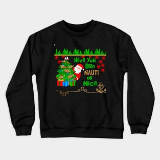 Santa Asks Have You Been Nauti or Nice Crewneck Sweatshirt